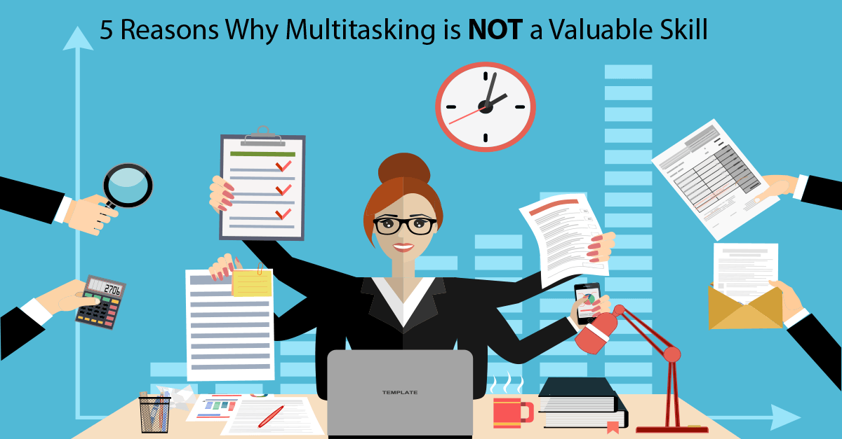 Multitasking is NOT a valuable skill